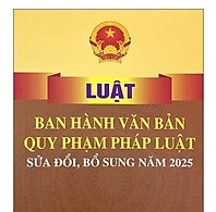 Luật sửa đổi, bổ sung một số điều của Luật Ban hành văn bản quy phạm pháp luật ngày 25/6/2025