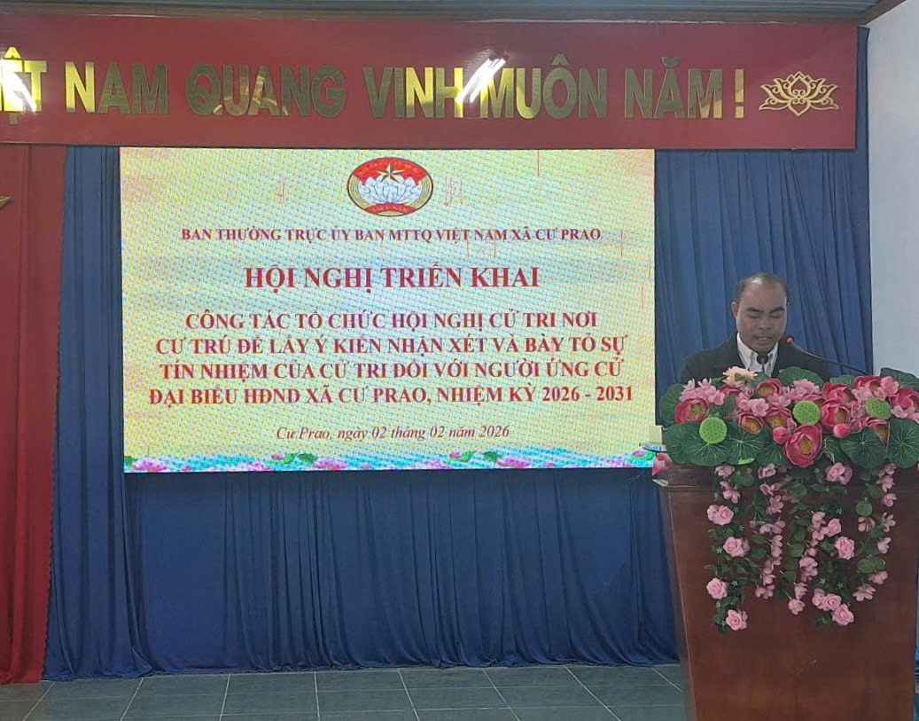 Ủy ban MTTQ Việt Nam xã Cư Prao triển khai công tác tổ chức hội nghị lấy ý kiến cử tri nơi cư trú đối với người ứng cử đại biểu HĐND xã nhiệm kỳ 2026 – 2031