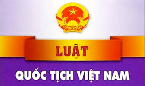Luật sửa đổi, bổ sung một số điều của Luật Quốc tịch Việt Nam ngày 24/6/2025