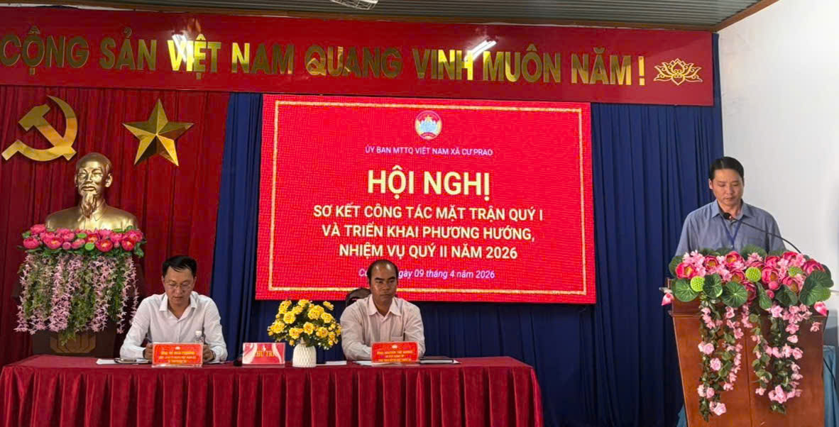 Hội nghị sơ kết công tác Mặt trận Quý I và triển khai nhiệm vụ Quý II năm 2026 tại xã Cư Prao